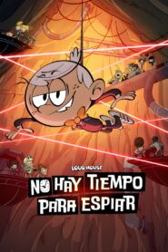 Loud House: No Hay Tiempo para Espiar